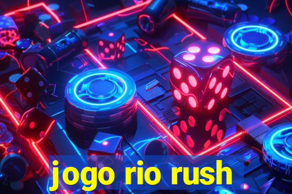 jogo rio rush